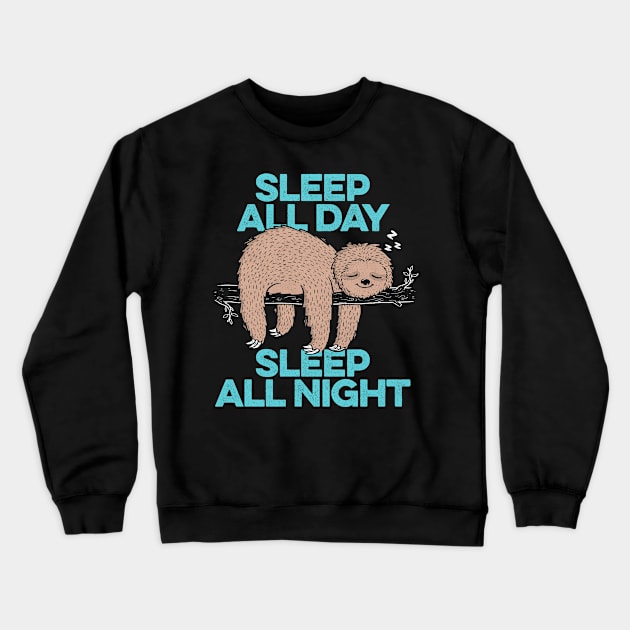 Sleep All Day Sleep All Night - Lazy Sloth Funny Quote Gift Crewneck Sweatshirt by eduely